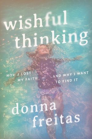 Wishful Thinking: How I Lost My Faith and Why I Want to Find It image number 0