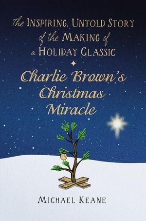 Charlie Brown's Christmas Miracle: The Inspiring, Untold Story of the Making of a Holiday Classic image number 0