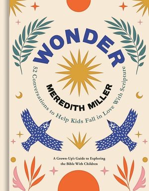 Wonder: 52 Conversations to Help Kids Fall in Love with Scripture image number 0
