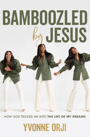 Bamboozled by Jesus: How God Tricked Me Into the Life of My Dreams image number 0