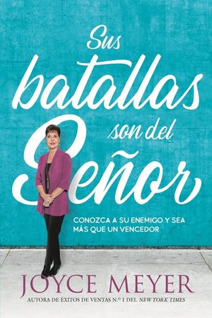 Sus Batallas Son del Se&ntilde;or: Conozca a Su Enemigo Y Sea M&aacute;s Que Un Vencedor image number 0