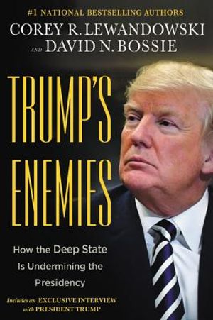 Trump's Enemies: How the Deep State Is Undermining the Presidency image number 0