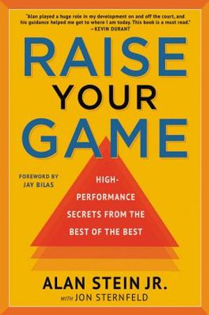 Raise Your Game: High-Performance Secrets from the Best of the Best image number 0