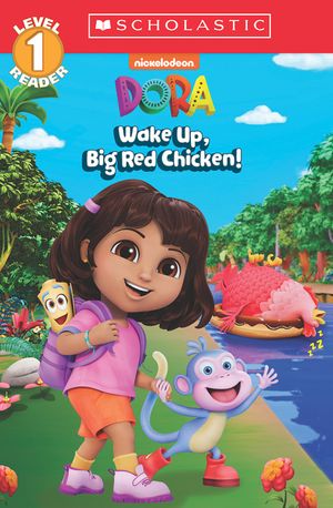 Wake Up, Big Red Chicken! (Dora: Scholastic Reader, Level 1) image number 0