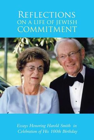 Reflections on a Life of Jewish Commitment: Essays Honoring Harold Smith in Celebration of His 100Th Birthday image number 0