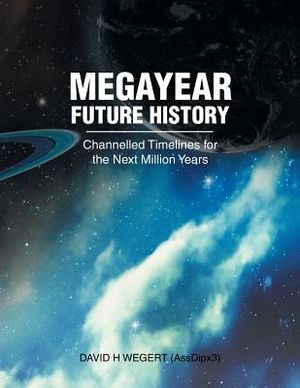Megayear Future History: Channelled Timelines for the Next Million Years image number 0