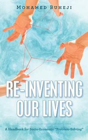 Re-Inventing Our Lives: A Handbook for Socio-Economic Problem-Solving image number 0