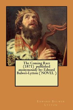 The Coming Race (1871) published anonymously by: Edward Bulwer-Lytton ( NOVEL ) image number 0