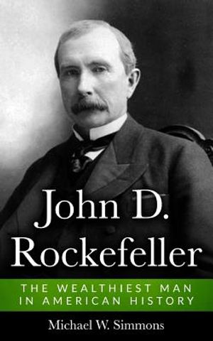 John D. Rockefeller: The Wealthiest Man In American History image number 0