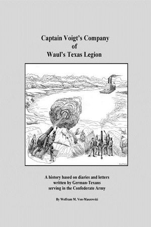 Captain Voigt's Company of Waul's Texas Legion: German-Texans in the Confederate Army image number 0