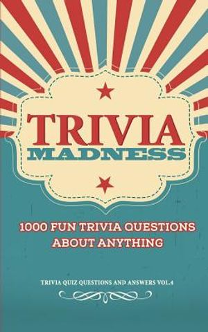 Trivia Madness Volume 4: 1000 Fun Trivia Questions image number 0