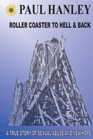 Roller Coaster to Hell and Back: A True Story of Sexual Abuse and New Hope image number 0