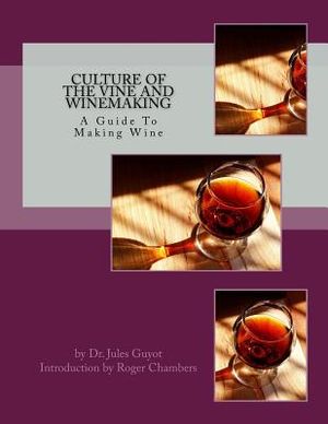 Culture of the Vine and Winemaking: A Guide To Making Wine image number 0