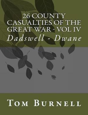 26 County Casualties of the Great War Volume IV: Dadswell - Dwane image number 0