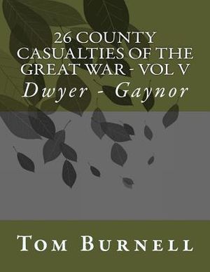 26 County Casualties of the Great War Volume V: Dwyer - Gaynor image number 0