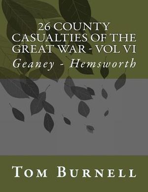 26 County Casualties of the Great War Volume VI: Geaney - Hemsworth image number 0