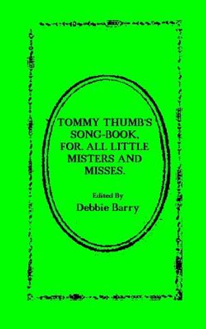 Tommy Thumb's Song-Book: For. All Little Misters And Misses image number 0