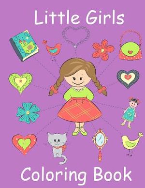 Little Girls Coloring Book: Coloring Book for Toddler Girls: Toddler Coloring Book with Cute Pictures for Little Girls to Color image number 0
