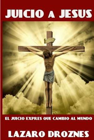 Juicio a Jesus: El juicio expr&eacute;s que cambi&oacute; al mundo image number 0