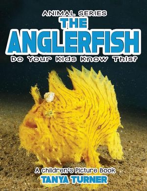 THE ANGLERFISH Do Your Kids Know This?: A Children's Picture Book image number 0