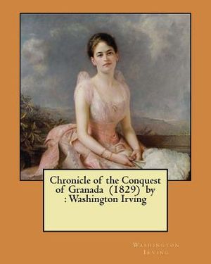 Chronicle of the Conquest of Granada (1829) by: Washington Irving image number 0