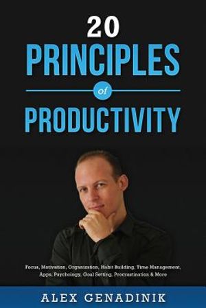 20 Principles of Productivity: Focus, Motivation, Organization, Habit Building, Time Management, Apps, Psychology, Goal Setting, Procrastination & Mo image number 0