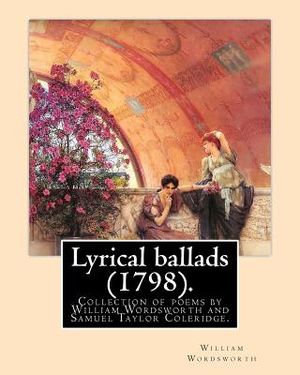 Lyrical ballads (1798). By: William Wordsworth and By: S. T. Coleridge (21 October 1772 - 25 July 1834). Edited By: Thomas Hutchinson (9 September image number 0