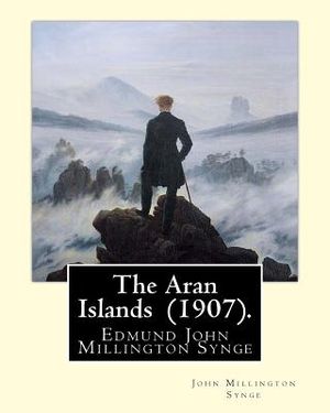 The Aran Islands (1907). By: John Millington Synge: Synge's first account of life in the Aran Islands was published in the New Ireland Review in 18 image number 0