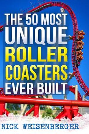 The 50 Most Unique Roller Coasters Ever Built image number 0