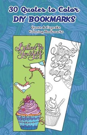 30 Quotes to Color DIY Bookmarks: Quote & Cupcake Coloring Bookmarks image number 0