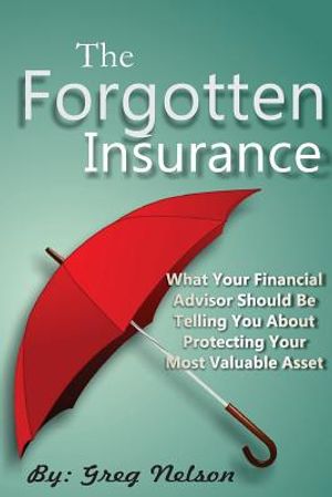 The Forgotten Insurance: What Your Financial Advisor Should Be Telling You About Protecting Your Most Valuable Asset image number 0