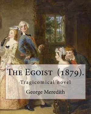 The Egoist (1879). By: George Meredith: The Egoist is a tragicomical novel by George Meredith published in 1879 image number 0