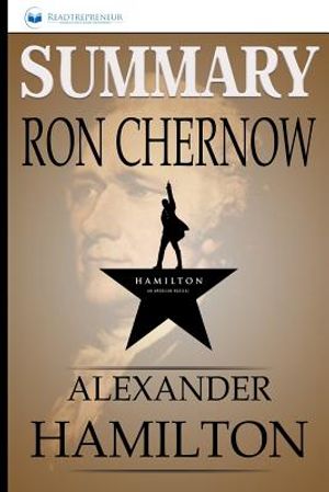 Summary: Alexander Hamilton: By Ron Chernow image number 0