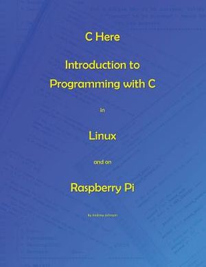 C Here - Programming In C in Linux and Raspberry Pi image number 0
