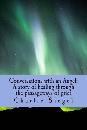Conversations with an Angel: A story of healing through the passageways of grief image number 0