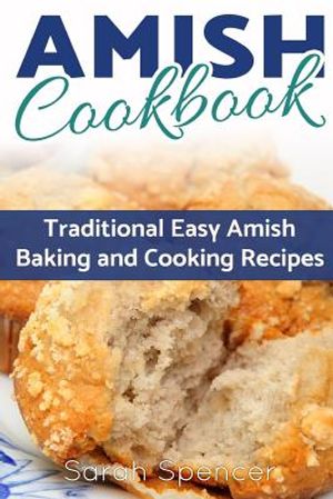 Amish CookBook: Traditional, Easy Amish Baking and Cooking Recipes image number 0
