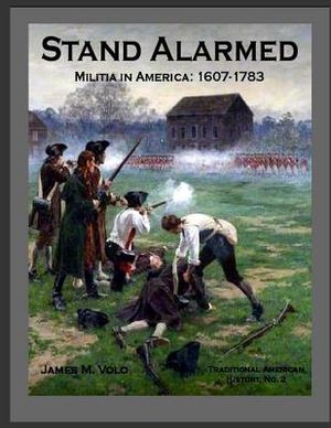 Stand Alarmed, Militia in America: 1607 - 1783 image number 0