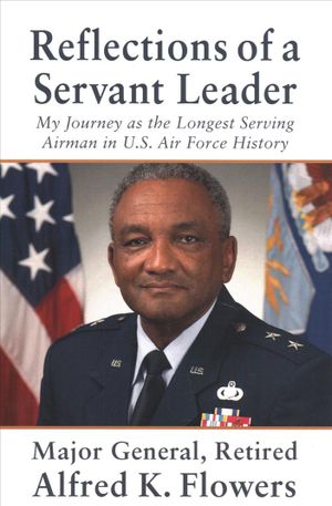 Reflections of a Servant Leader: My Journey as the Longest Serving Airman in U. S. Air Force History image number 0