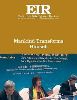 Mankind Transforms Himself: Executive Intelligence Review; Volume 44, Issue 20 image number 0