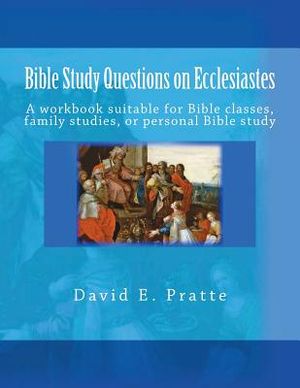 Bible Study Questions on Ecclesiastes: A workbook suitable for Bible classes, family studies, or personal Bible study image number 0