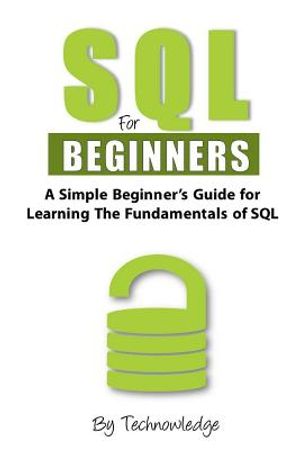 SQL For Beginners: A Simple Beginner's Guide For Learning The ...