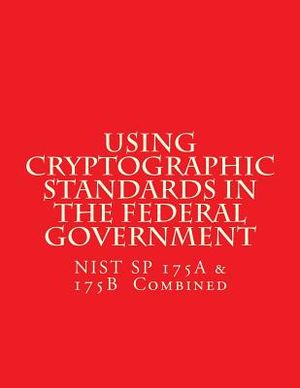 NIST SP 175A & 175B Cryptographic Standards in the Federal Government: Combined image number 0