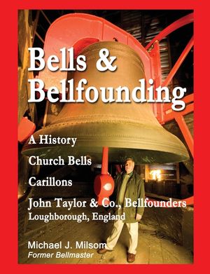 Bells & Bellfounding: A History, Church Bells, Carillons, John Taylor & Co., Bellfounders, Loughborough, England image number 0