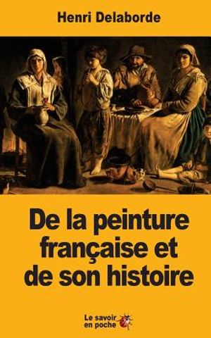 De la peinture fran&ccedil;aise et de son histoire image number 0