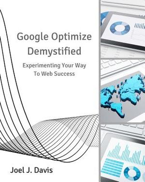 Google Optimize Demystified: Experimenting Your Way to Web Success image number 0