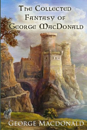 The Collected Fantasy of George MacDonald image number 0