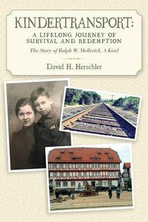 Kindertransport: A Lifelong Journey of Survival and Redemption: The Story of Ralph W. Mollerick, A Kind image number 0