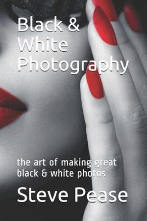 Black & White Photography: the art of making great black & white photos image number 0