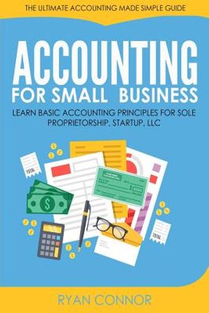 Accounting For Small Business: The Ultimate Business Accounting Made Simple for Startup, Sole Proprietorship, LLC image number 0
