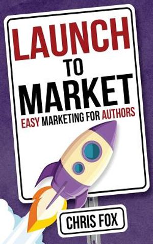 Launch to Market: Easy Marketing for Authors image number 0